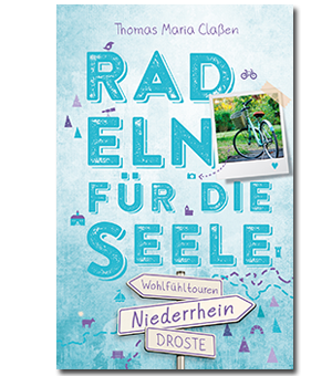 Radeln fuer die Seele Niederrhein Thomas Maria Claßen Droste Verlag ISBN 9783770020584